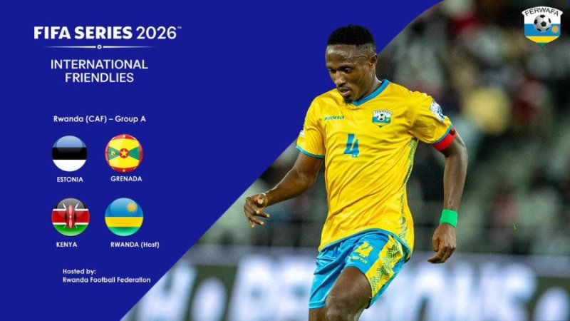 Ibyo wamenya ku mikino ya FIFA Series 2026 u Rwanda rugiye kwakira
